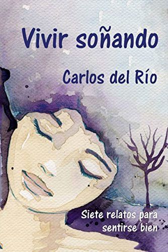 Portada de Vivir soñando, de Carlos del Río